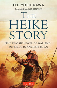 The Heike Story : The Novel of Love and War in Ancient Japan - Eiji Yoshikawa