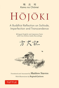 Hojoki: A Buddhist Reflection on Solitude : Imperfection and Transcendence - Bilingual English and Japanese Texts with Free Online Audio Recordings - Kamo no Chomei