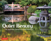 Quiet Beauty : The Japanese Gardens of North America - Kendall H. Brown