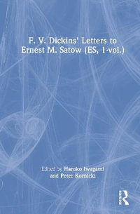 F. V. Dickins' Letters to Ernest M. Satow (ES, 1-vol.) : Collected Works of Japanologists - Haruko Iwagami