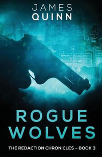 Rogue Wolves : The Redaction Chronicles - James Quinn