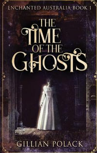 The Time Of The Ghosts : Large Print Hardcover Edition - Gillian Polack