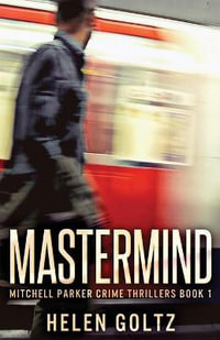 Mastermind : Mitchell Parker Crime Thrillers - Helen Goltz