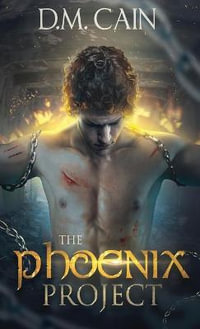 The Phoenix Project - D.M. Cain