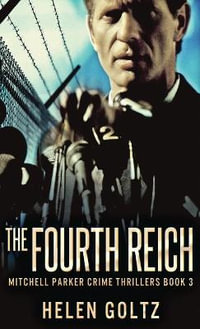 The Fourth Reich : Mitchell Parker Crime Thrillers - Helen Goltz