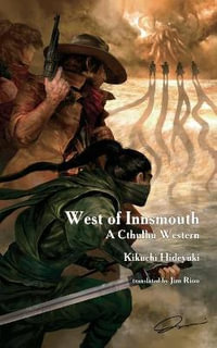 West of Innsmouth : A Cthulhu Western - Hideyuki Kikuchi