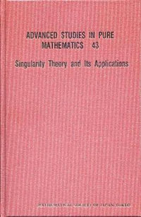 Singularity Theory And Its Application : Advanced Studies in Pure Mathematics - Shyuichi Izumiya