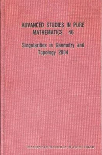 Singularities In Geometry And Topology 2004 : Advanced Studies in Pure Mathematics - Jean-Paul Brasselet