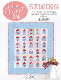 Home Sweet Home Sewing - HELEN PHILIPPS