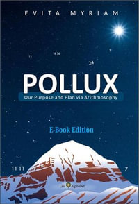 POLLUX - Our Purpose and Plan via Arithmosophy : Transpersonal Fields, #1 - EVITA MYRIAM