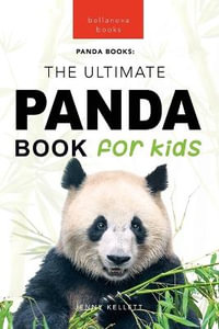 Pandas The Ultimate Panda Book for Kids : 100+ Amazing Panda Facts, Photos, Quiz + More - Jenny Kellett