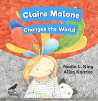 Claire Malone Changes the World - Nadia L. King