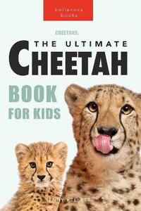 Cheetahs The Ultimate Cheetah Book for Kids : 100+ Amazing Cheetah Facts, Photos, Quiz + More - Jenny Kellett