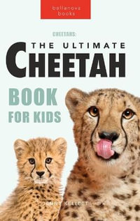 Cheetahs The Ultimate Cheetah Book for Kids : 100+ Amazing Cheetah Facts, Photos, Quiz + More - Jenny Kellett