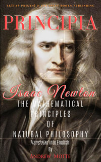 Principia : "The Mathematical Principles of Natural Philosophy" - Isaac Newton