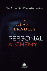 Personal Alchemy - The Art of Self-Transformation - Alan Bradley