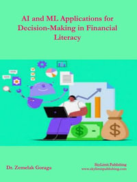 AI and ML Applications for Decision-Making in Financial Literacy - Dr. Zemelak Goraga