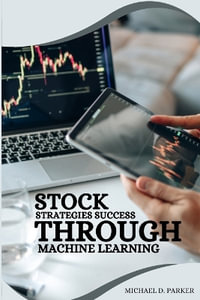 Stock Strategies Success Through Machine Learning. - MICHAEL D. PARKER