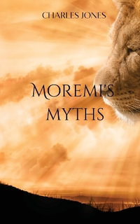 MOREMI'S MYTHS - CHARLES JONES