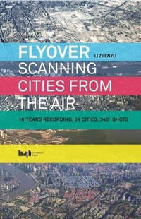 Flyover : Scanning Cities From the Air - Li Zhenyu