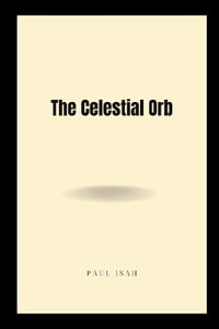 The Celestial Orb - Paul Isah