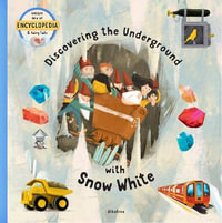 Discovering the Underground with Snow White : FAIRYTALE ENCYCLOPEDIA - Tom Velcovsky