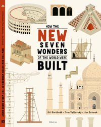 How the New Seven Wonders of the World Were Built : How the Wonders Were Built - Jiri Bartunek