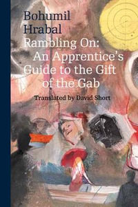 Rambling On : An Apprentice's Guide to the Gift of the Gab - Bohumil Hrabal