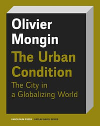 The Urban Condition : Vaclav Havel Series - Olivier Mongin