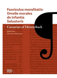 Fasciculus Moralitatis : Omelie Morales de Infantia Saluatoris - Caesarius of Heisterbach