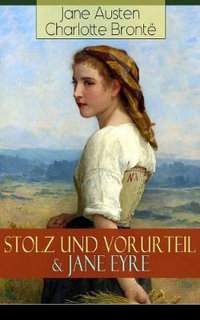 Stolz und Vorurteil & Jane Eyre : Die zwei beliebtesten Liebesgeschichten der Weltliteratur - Jane Austen