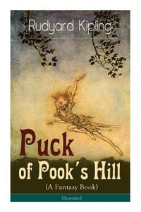 Puck of Pook's Hill (A Fantasy Book) - Illustrated - Rudyard Kipling