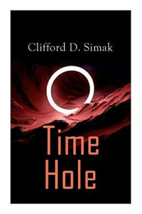 Time Hole : Time Travel Stories by Clifford D. Simak: Project Mastodon, Second Childhood - Clifford D. Simak