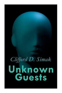Unknown Guests : Three Alien Contact Stories: Empire, The World That Couldn't Be, Hellhounds of the Cosmos - Clifford D. Simak