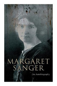 Margaret Sanger - An Autobiography : A Fight for a Birth Control - Margaret Sanger