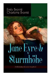 Jane Eyre & Sturmhoehe : Die beliebtesten Liebesgeschichten der Weltliteratur - Emily Bronte