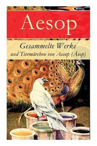 Gesammelte Werke und Tierm rchen von Aesop ( sop) - Aesop