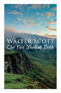 The Fair Maid of Perth : Historical Novel - Walter Scott