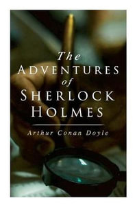 The Adventures of Sherlock Holmes : A Scandal in Bohemia, The Red-Headed League, A Case of Identity, The Boscombe Valley Mystery, The Five Orange Pips, The Man with the Twisted Lip, The Blue Carbuncle... - Sir Arthur Conan Doyle