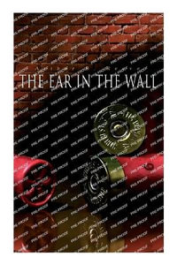 The Ear in the Wall : Detective Craig Kennedy's Mystery Case - Arthur B. Reeve