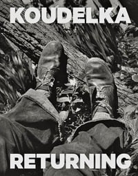 Josef Koudelka : Returning - Josef Koudelka