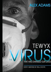 Tewyx, The Virus that has changed our lives - Alex Adams