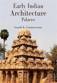 Early Indian Architecture : Palaces - Ananda K. Coomaraswamy