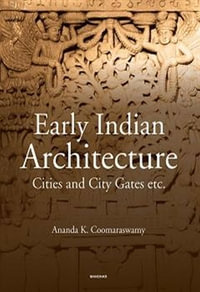 Early Indian Architecture : Cities and City Gates - Ananda K. Coomaraswamy