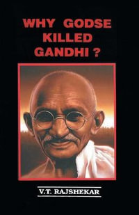 Why Godse Killed Gandhi? - VT Rajshekar