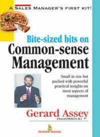 Bite Sized Bits on Common Sense Management - Gerard Assey