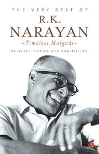 The Very Best of R.K. Narayan : Timeless Malgudi - R. K. Narayan