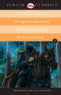 JUNIOR CLASSIC BOOK 7 (THE LAST OF THE MOHICANS, THE LEGEND OF SLEEPY HOLLOW, THE MAYOR OF CASTERBRIDGE, THE WAR OF THE WORLDS) : The Last of the Mohicans, the Legend of Sleepy Hollow, the Mayor of Casterbridge, the War of the Worlds - James Fenimore Cooper