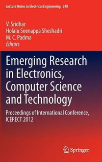 Emerging Research in Electronics, Computer Science and Technology : Proceedings of International Conference, ICERECT 2012 - V Sridhar