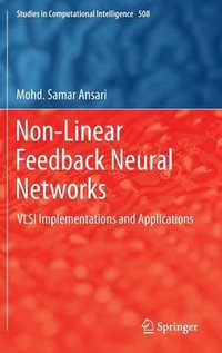 Non-Linear Feedback Neural Networks : VLSI Implementations and Applications - Mohd. Samar Ansari